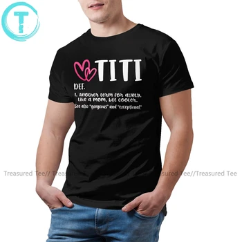 Titi T Shirt Titi Definícia Najlepšie Teta Niekedy Darček T-Shirt Veľké Bavlna Tee Tričko Mužov Klasické Tričko Tlač
